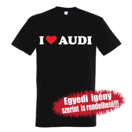 AUDI póló - I love Audi 
