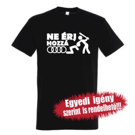 AUDI póló - Ne érj hozzá