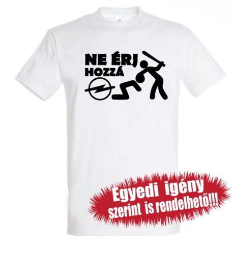 Opel póló - Ne érj hozzá...