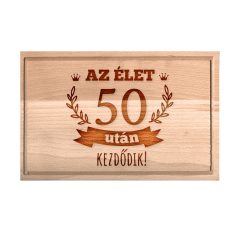   Születésnapi vágódeszka - Az élet 50 után kezdődik - kicsi, Születésnapi vágódeszka - Az élet 50 után kezdődik - kicsi