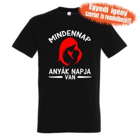 Mindennap anyák napja van póló - Anya póló