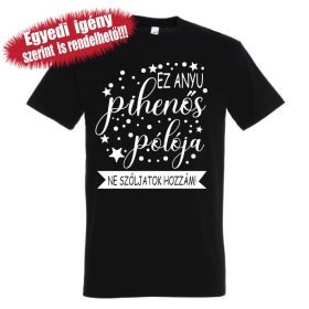   Anya pihenős pólója - Póló anyáknak, többféle színben, egyedi feliratokkal